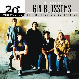 The Best Of Gin Blossoms 20th Century Masters The Millennium Collection by Gin Blossoms