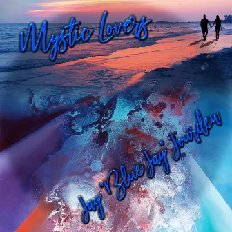 Mystic Lovers by Jay Blue Jay Jourden