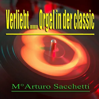 Verliebt... Orgel in der classic by Arturo Sacchetti