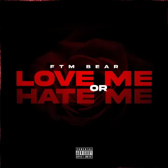 Love Me or Hate Me by FTM Bear