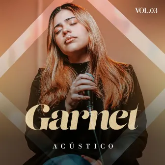 Acústico, Vol. 3 by Garnet