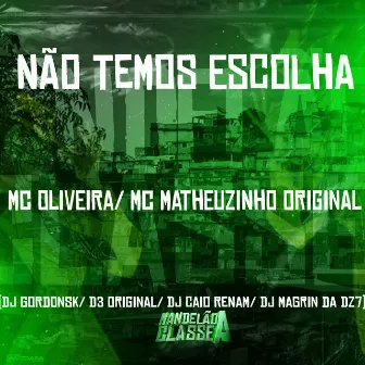 Não Temos Escolha by MC Matheuzinho Original