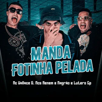 Manda Fotinha Pelada by Lutero Cp