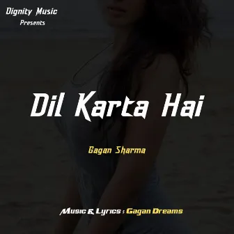 Dil Karta Hai by Gagan Sharma