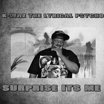 Surprise Its Me by K Waz The Lyrical Psycho