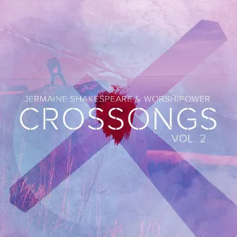 Crossongs, Vol. 2 by Jermaine Shakespeare