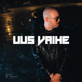 UUS VAIHE by Teo Vincent