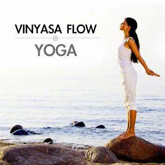 Vinyasa Flow Yoga - Chill Out & New Age Relaxation Yoga Music With Nature Sounds for Yoga Flow & Meditation by Yoga Waheguru