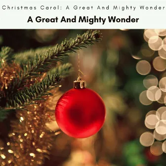 A Great And Mighty Wonder by Christmas Carol: A Great And Mighty Wonder