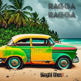 Ragga Ragga by Binghi Ghost