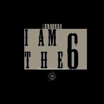 I Am The 6 by Mari600