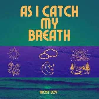 As I Catch My Breath by Most Dzy