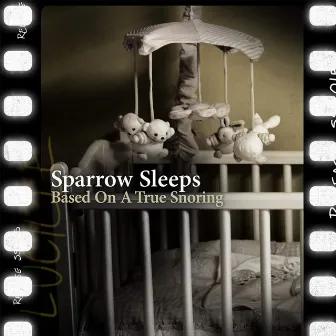 Based On a True Snoring: Lullaby Renditions of the Starting Line Songs by Sparrow Sleeps