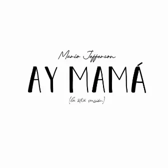 Ay Mamá (La Otra Versión) by Mario Jefferson