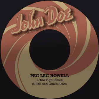 Too Tight Blues / Ball and Chain Blues by Peg Leg Howell