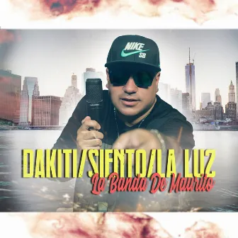 Dakiti / Siento / la Luz by La Banda De Maurito