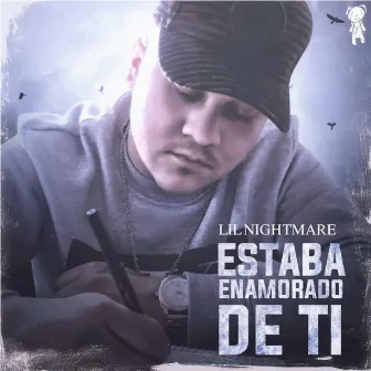 Estaba Enamorado de Ti by Lil Nightmare