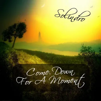 Come Down For A Moment by Solindro