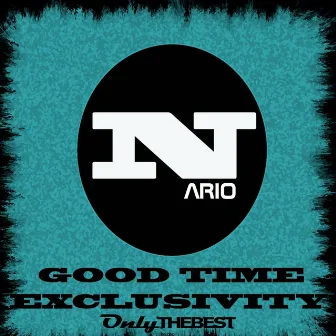 Good Time & Exclusivity by Nario