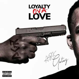 Loyalty Ova Love by Abk Gatez