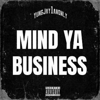 Mind Ya Business by Yungjay1anonly