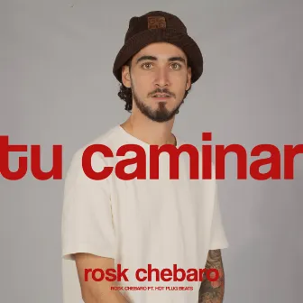 Tu Caminar by Rosk CHEBARO