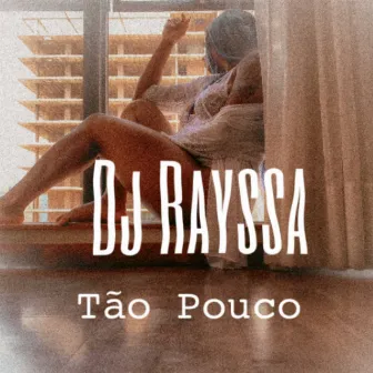 Tão Pouco by DJ Rayssa