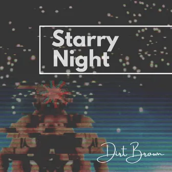 Starry Night by Dirt Brown