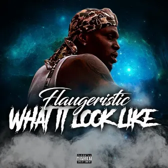 What It Look Like by Flaugeristic