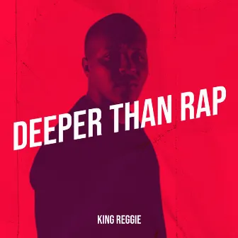 Deeper Than Rap by King Reggie