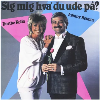 Sig Mig Hva' Du Ude På? by Johnny Reimar