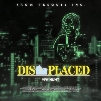 Displaced by YFN Hunt