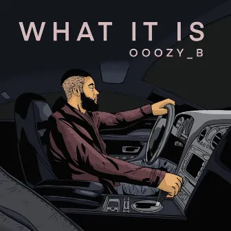 What It Is by ooozy_b