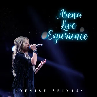 Arena Live Experience (Ao Vivo) by Denise Seixas