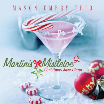 Martinis & Mistletoe 2: Christmas Jazz Piano by Mason Embry Trio