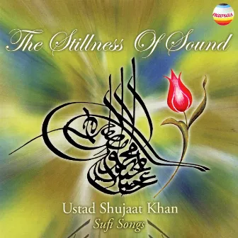 The Stillness Of Sound by Shujaat Khan