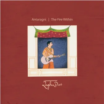 Antaragni - The Fire Within by Raghu Dixit