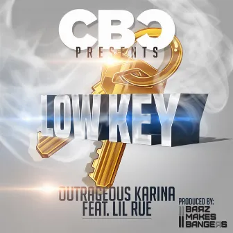 Cbc Presents Low Key (feat. Lil Rue) by Outrageous Karina