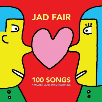 100 Songs (A Master Class In Songwriting) by Jad Fair