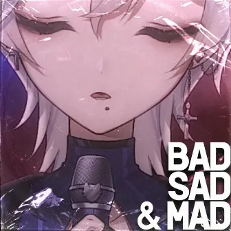 BAD SAD AND MAD by anoravt