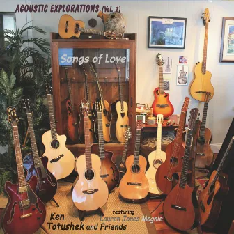 Acoustic Explorations, Vol. 2: Songs of Love by Ken Totushek