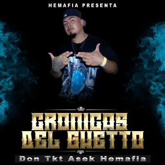 Cronicas del Ghetto by Don Tkt Hemafia