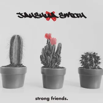 Strong Friends by Jahshua Smith