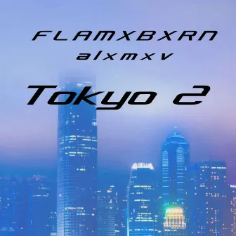 TOKYO 2 by FLAMXBXRN