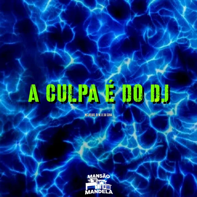 A Culpa É do Dj