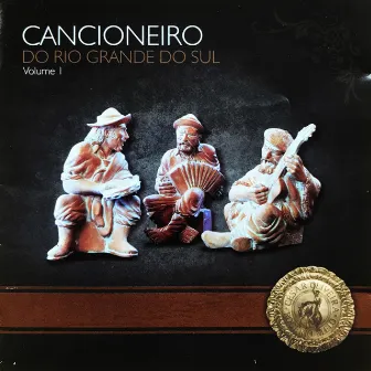 Cancioneiro do Rio Grande do Sul, Vol. 1 by César Oliveira & Rogério Melo