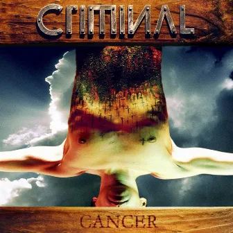 Cancer by Criminal