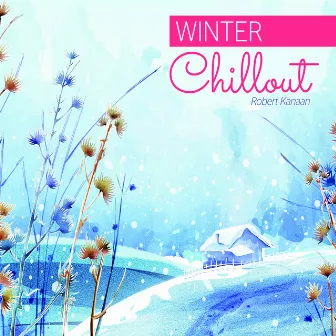 Winter Chillout by Robert Kanaan