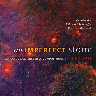 An Imperfect Storm by Bill Lowe-Andy Jaffe Repertory Big Band