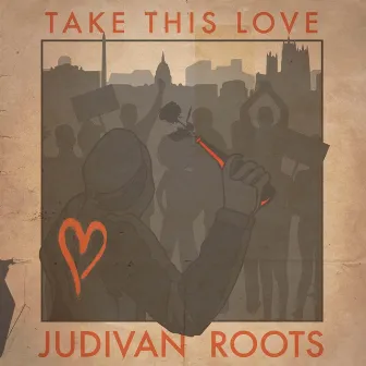 Take This Love by Judivan Roots